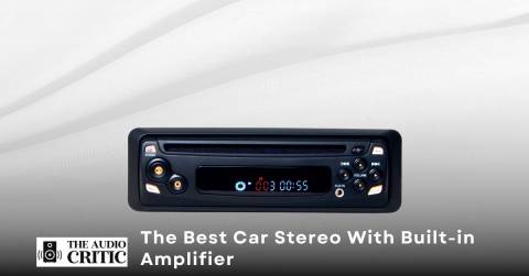 The Best Car Stereo With Built-in Amplifier For 2023